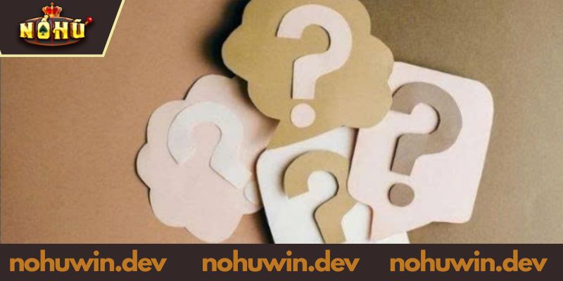 Câu hỏi thường gặp khi nạp tiền NOHUWIN