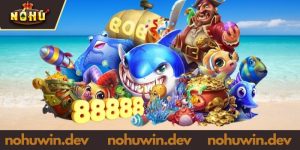 Khám phá danh mục bắn cá NOHUWIN triệu đô