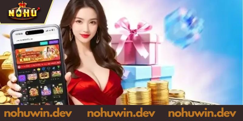 Lợi ích của việc tải app NOHUWIN