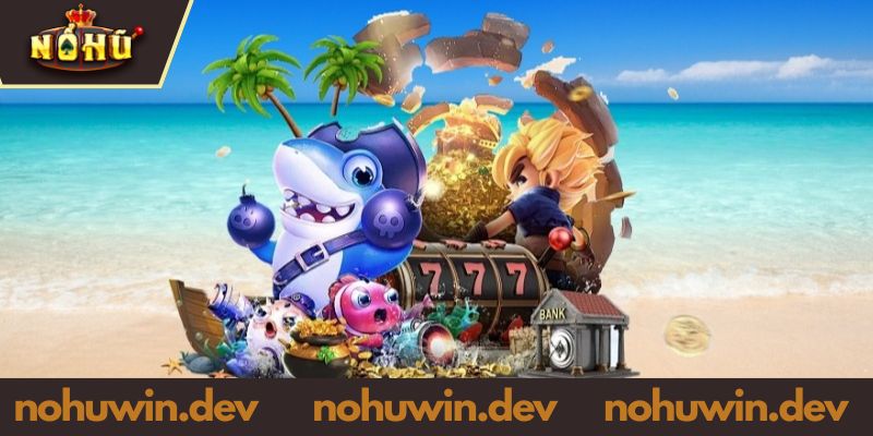 Lý do bắn cá tại NOHU WIN hấp dẫn hội viên